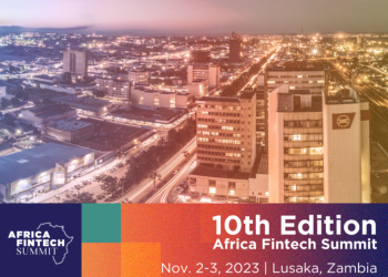 Africa Fintech Summit to Celebrate 10th Edition in Lusaka, Zambia 2-3 November 2023