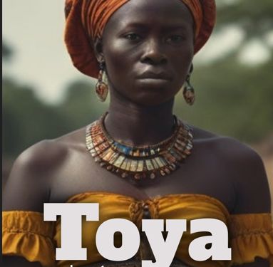 Sortie mondiale du Roman Historique “Toya Dahomey”, L’Épopée d’une Guerrière du Dahomey, mère adoptive de l’Empereur Haïtien Jean-Jacques Dessalines