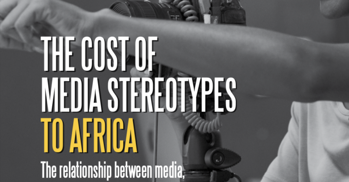 Stereotypical media narratives deprive Africa and FDI community of $4.2 billion annually, new study reveals 
