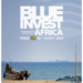 Vous avez un projet dans l’économie bleue ? Déposez votre candidature pour pitcher à BlueInvest Africa 2025 !